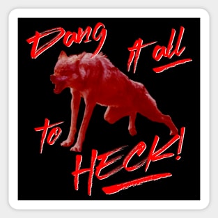 Dang it all to heck! Sticker